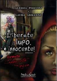 Liberate il lupo, è innocente! - Alessia Pisiconi,Laura Armanni - copertina