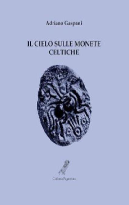 Il cielo sulle monete celtiche - Adriano Gaspani - copertina