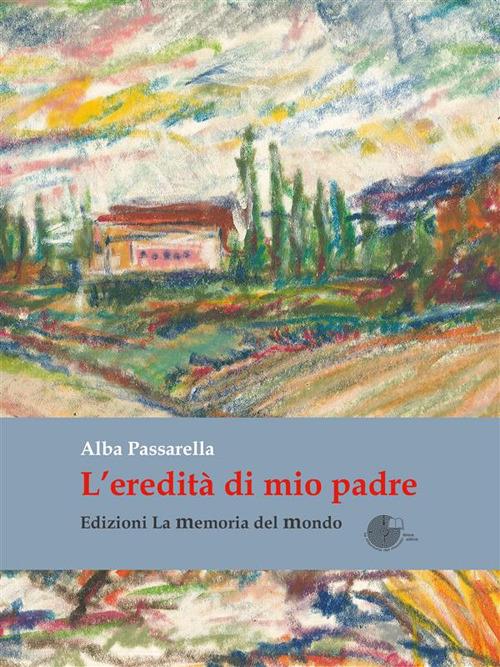 L' eredità di mio padre - Alba Passarella - ebook