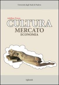 Cultura, mercato, economia - Adelfino Frison - copertina