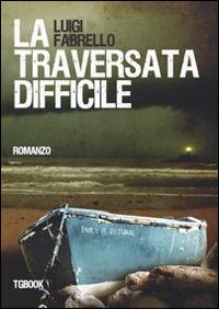 La traversata difficile - Luigi Fabrello - copertina