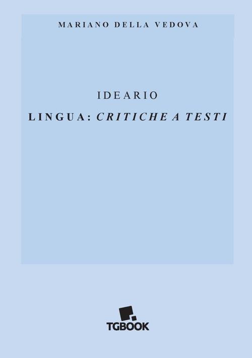 Ideario. Lingua: critiche a testi - Mariano Della Vedova - copertina