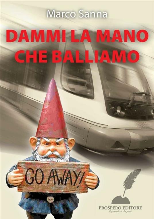 Dammi la mano che balliamo - Marco Sanna,Riccardo Burgazzi - ebook