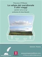 La valigia del meridionale e altri viaggi (poesie 1975-2014)