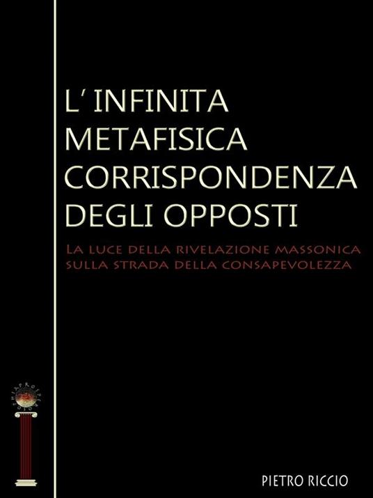 L' infinita metafisica corrispondenza degli opposti - Pietro Riccio,Riccardo Burgazzi,Mauro Ruggiero - ebook