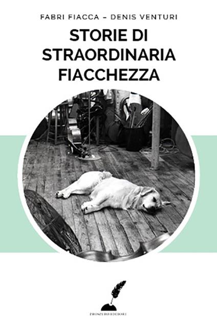 Storie di straordinaria fiacchezza - Fabri Fiacca,Denis Venturi - copertina