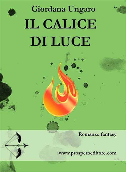 Il calice di luce - Giordana Ungaro - ebook