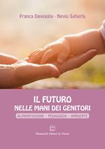 Il futuro nelle mani dei genitori. Alimentazione - pedagogia - ambiente