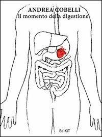 Il momento della digestione - Andrea Cobelli - copertina