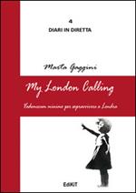 My London calling. Vademecum minimo per sopravvivere a Londra