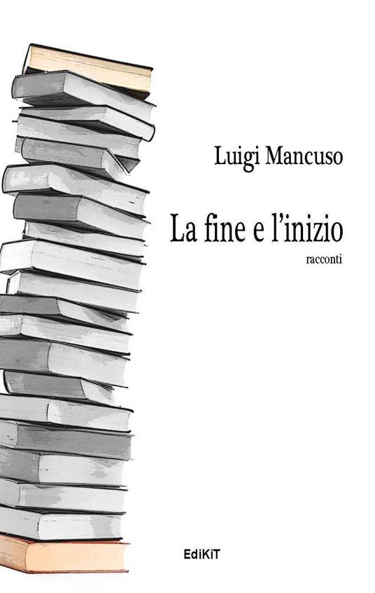 La fine e l'inizio - Luigi Mancuso - copertina