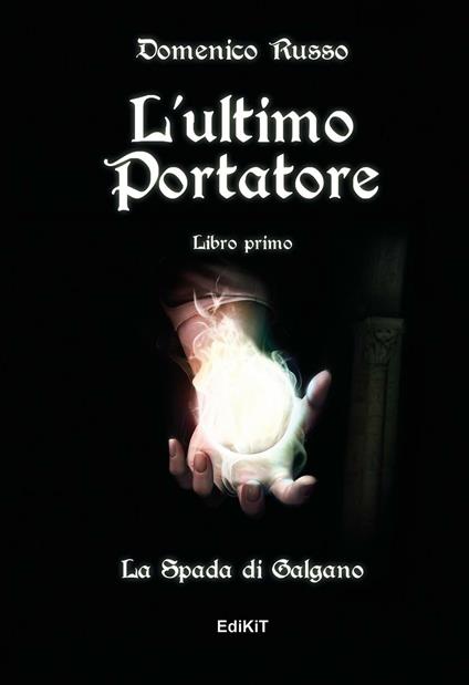 L' ultimo portatore. La spada di san Galgano - Domenico Russo - copertina