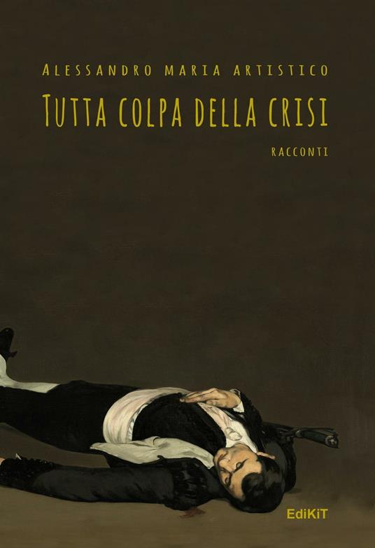 Tutta colpa della crisi - Alessandro Maria Artistico - copertina