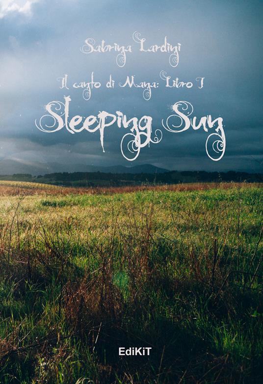 Sleeping Sun. Il canto di Mana. Vol. 1 - Sabrina Lardini - copertina