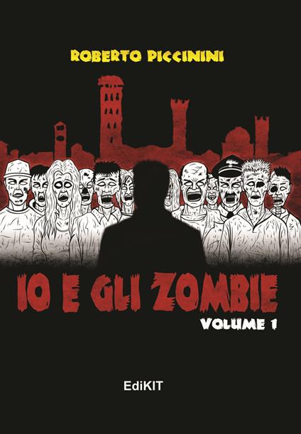 Io e gli zombie. Vol. 1 - Roberto Piccinini - copertina