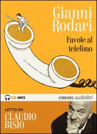 Favole al telefono lette da Claudio Bisio. Audiolibro. CD Audio formato MP3.  Ediz. integrale - Gianni Rodari - Libro - Emons Edizioni - Ragazzi | IBS