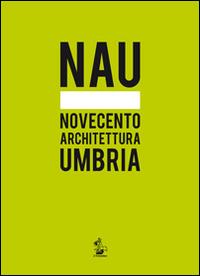 NAU. Novecento architettura Umbria - copertina