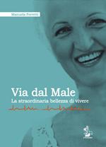 Via dal male. La straordinaria bellezza di vivere