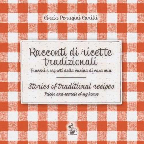 Racconti di ricette tradizionali. Trucchi e segreti della cucina di casa mia-Stories of traditional recipes. Tricks and secrets of my house - Cinzia Preugini - copertina