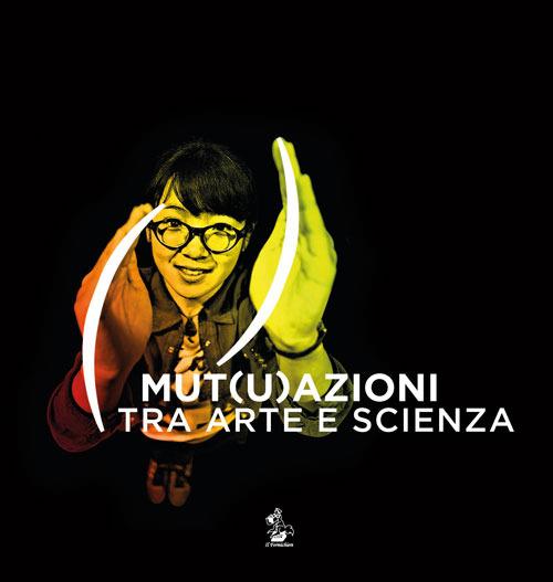 Mut(u)azioni tra arte e scienza - copertina