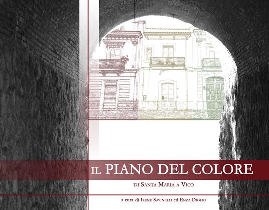 Il piano del colore di Santa Maria a Vico - Irene Savinelli,Enza Diglio - copertina