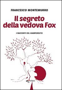 Il segreto della vedova Fox. I racconti del Giamperduto - Francesco Montemurro - copertina