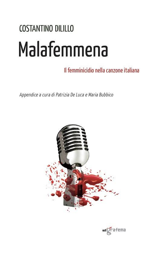 Malafemmena. Il femminicidio nella canzone italiana - Costantino Dilillo - copertina