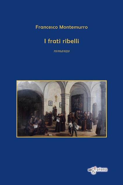 I frati ribelli - Francesco Montemurro - copertina