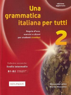 Una grammatica italiana per tutti. Vol. 2 - Alessandra Latino,Marida Muscolino - copertina
