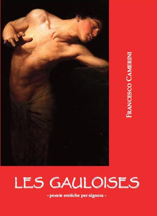 Les gauloises. Poesie erotiche per signora - Francesco Camerini - copertina