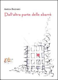 Dall'altra parte delle sbarre - Amelia Baldaro - copertina