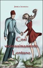 Così vicinissimamente lontano