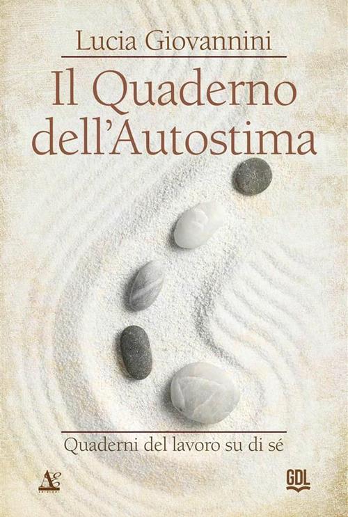 Il quaderno dell'autostima. Quaderni del lavoro su di sé - Lucia Giovannini - ebook