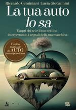 La tua auto lo sa. Scopri chi sei e il tuo destino interpretando i segnali della tua macchina