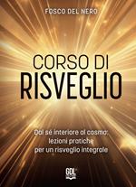 Corso di risveglio. Dal sé interiore al cosmo: lezione pratiche per un risveglio integrale