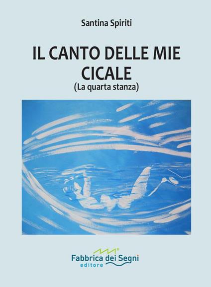 Il canto delle mie cicale (la quarta stanza) - Santina Spiriti - copertina