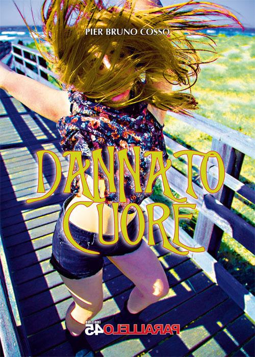 Dannato cuore - Pier Bruno Cosso - copertina