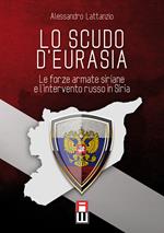 Lo scudo d'eurasia. Le forze armate siriane e l'intervento russo in Siria