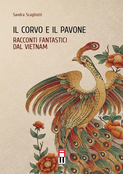 Il corvo e il pavone. Racconti fantastici dal Vietnam - Sandra Scagliotti - copertina