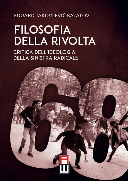 Filosofia della rivolta. Critica dell'ideologia della sinistra radicale - Eduard Batalov - copertina