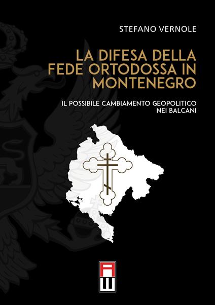 La difesa della fede ortodossa in Montenegro. Il possibile cambiamento geopolitico nei Balcani - Stefano Vernole - copertina