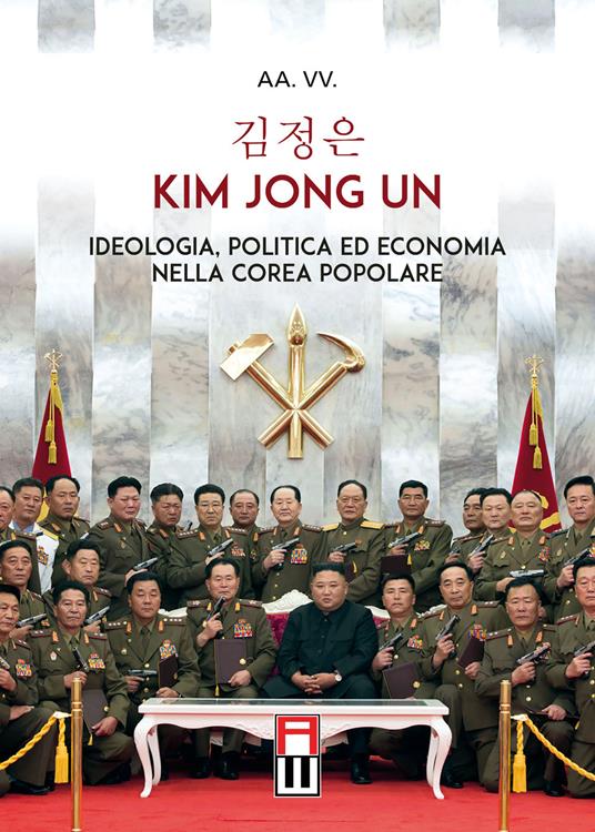 Kim Jong Un. Ideologia, politica ed economia nella Corea Popolare - copertina