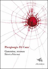 Cammina, stronzo. Sbirri a Palermo - Piergiorgio Di Cara - copertina