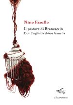 Il pastore di Brancaccio. Don Puglisi la chiesa la mafia