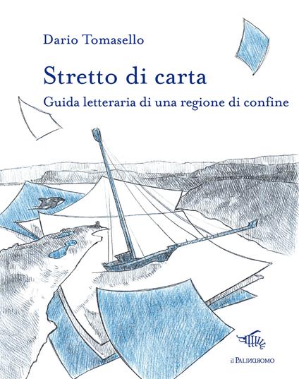 Stretto di carta. Guida letteraria di una regione di confine - Dario Tomasello - copertina