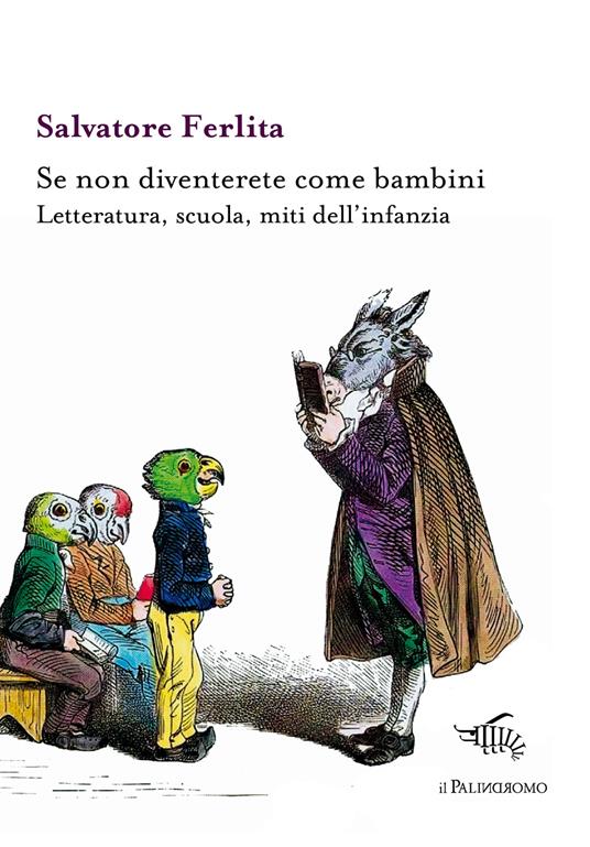 Se non diventerete come bambini. Letteratura, scuola, miti dell'infanzia - Salvatore Ferlita - copertina