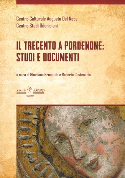 Il Trecento a Pordenone: studi e documenti - copertina