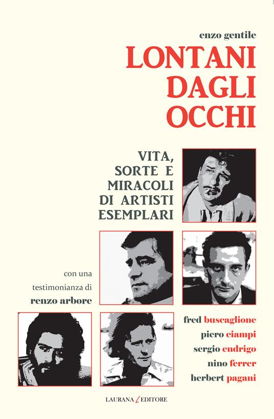 Lontani dagli occhi. Vita, sorte e miracoli di artisti esemplari - Enzo Gentile - ebook