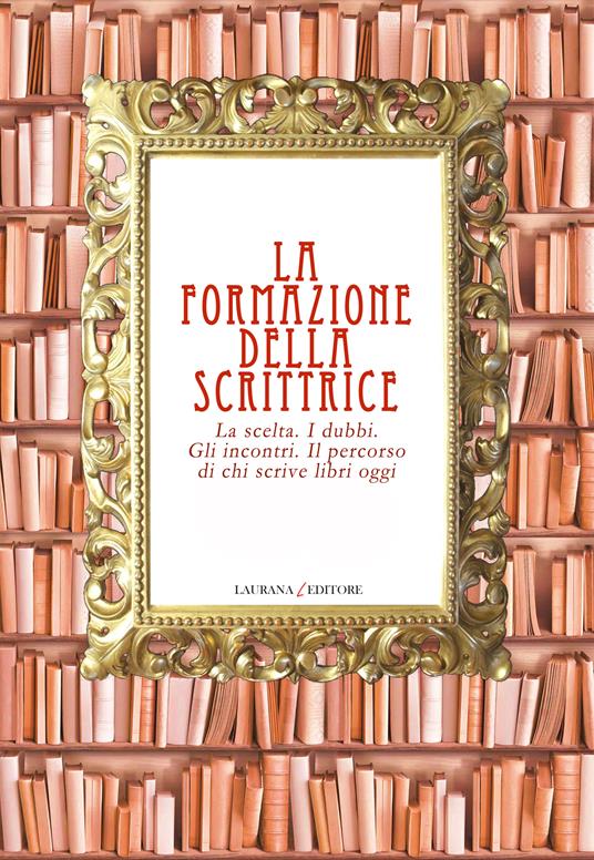 La formazione della scrittrice. La scelta. I dubbi. Gli incontri. Il percorso di chi scrive libri oggi - Chicca Gagliardo - ebook