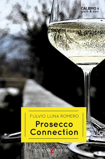Prosecco connection - Fulvio Luna Romero - copertina